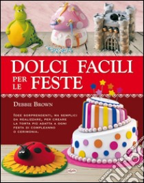 Dolci facili per le feste libro di Brown Debbie