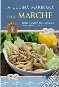 La cucina marinara delle Marche libro