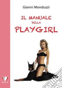 Il manuale della playgirl libro di Monduzzi Gianni