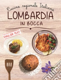 Lombardia in bocca. Ediz. italiana e inglese libro