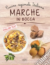 Marche in bocca. Ediz. italiana e inglese libro