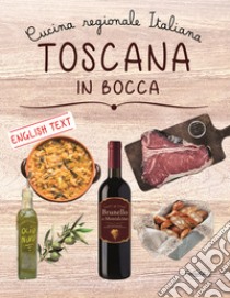 Toscana in bocca. Ediz. italiana e inglese libro