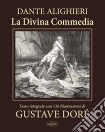 La Divina Commedia. Ediz. integrale libro di Alighieri Dante