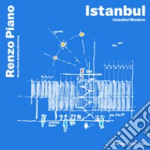 Istanbul-Istanbul modern. Ediz. italiana e inglese libro di Piano Renzo