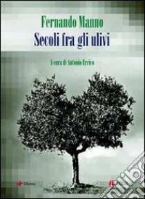 Secoli fra gli ulivi libro di Manno Fernando; Errico A. (cur.)