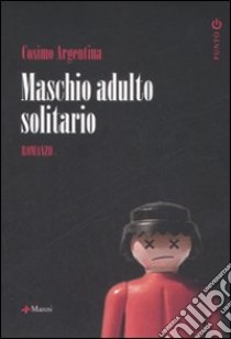 Maschio adulto solitario libro di Argentina Cosimo