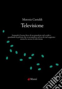 Televisione libro di Castaldi Marosia