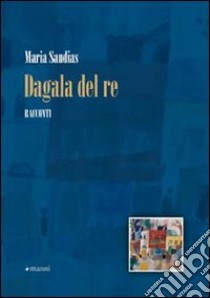 Dagala del re libro di Sandias Maria