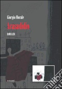 Acasadidio libro di Morale Giorgio