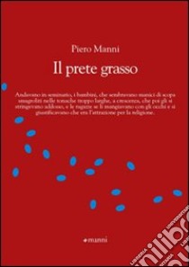 Il Prete grasso libro di Manni Piero