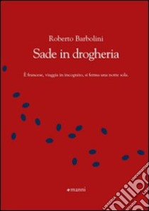 Sade in drogheria libro di Barbolini Roberto