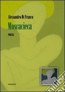 Moscacieca libro di Di Franco Alessandro