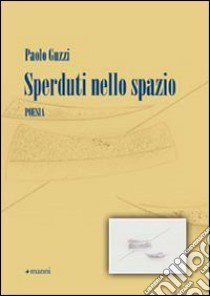 Sperduti nello spazio libro di Guzzi Paolo