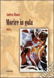 Morire in gola libro di Manzi Andrea