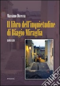 Il Libro dell'inquietudine di Biagio Miraglia libro di Dicecca Massimo