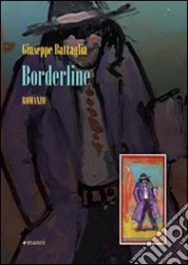 Borderline libro di Battaglia Giuseppe