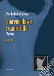 Fioremollusco Rosacorallo. Wysiwyg libro di Calzolari P. Lodovico