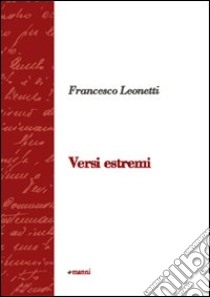 Versi estremi libro di Leonetti Francesco