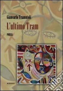 L'ultimo tram libro di Tramutoli Giancarlo