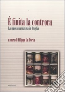 E finita la controra. La nuova narrativa in Puglia libro di La Porta F. (cur.)