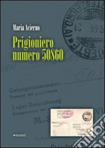 Prigioniero numero 50860 libro di Acierno Maria