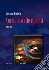 Anche le stelle cadenti libro di Miniello Giovanni