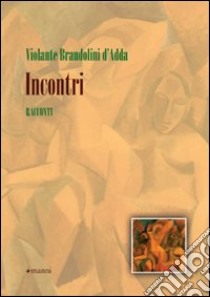 Incontri libro di Brandolini D'Adda Violante