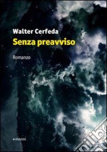 Senza preavviso libro di Cerfeda Walter