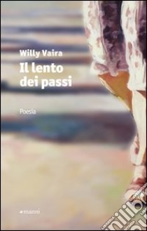 Il lento dei passi libro di Vaira Willy