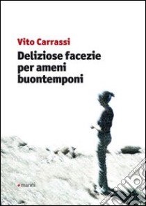 Deliziose facezie per ameni buontemponi libro di Carrassi Vito