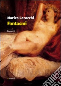 Fantasmi libro di Larocchi Marica