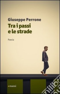 Tra i passi e le strade libro di Perrone Giuseppe