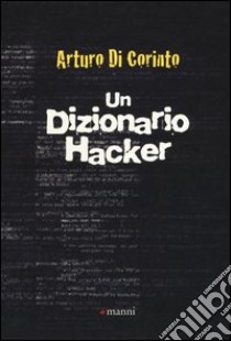 Un dizionario hacker libro di Di Corinto Arturo