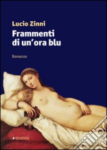 Frammenti di un'ora blu libro di Zinni Lucio