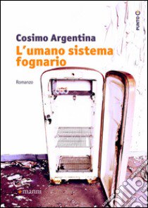 L'umano sistema fognario libro di Argentina Cosimo