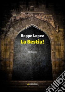 La bestia! libro di Lopez Beppe