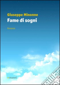 Fame di sogni libro di Minonne Giuseppe