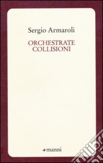 Orchestrate collisioni libro di Armaroli Sergio