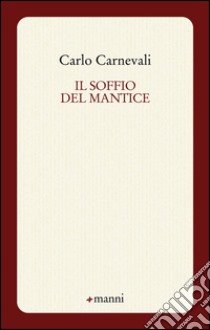 Il soffio del mantice libro di Carnevali Carlo