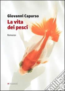 La vita dei pesci libro di Capurso Giovanni