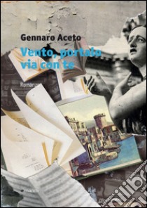 Vento, portalo via con te libro di Aceto Gennaro