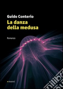 La danza della medusa libro di Conterio Guido