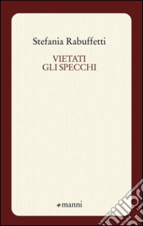 Vietati gli specchi libro di Rabuffetti Stefania