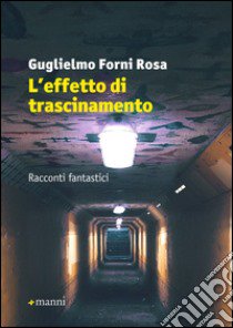 L'effetto di trascinamento libro di Forni Rosa Guglielmo