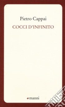 Cocci d'infinito libro di Cappai Pietro