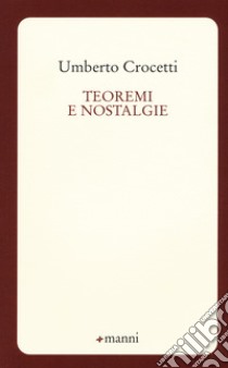 Teoremi e nostalgie libro di Crocetti Umberto