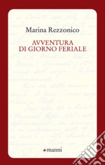 Avventura di giorno feriale libro di Rezzonico Marina