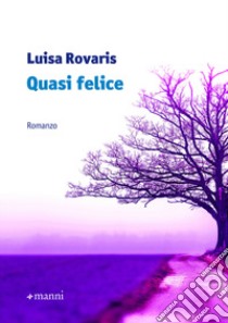 Quasi felice libro di Rovaris Luisa