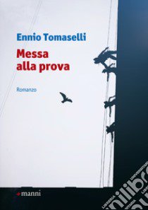 Messa alla prova libro di Tomaselli Ennio