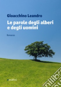 Le parole degli alberi e degli uomini libro di Leandro Gioacchino